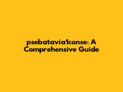 psebatavia1conse: A Comprehensive Guide