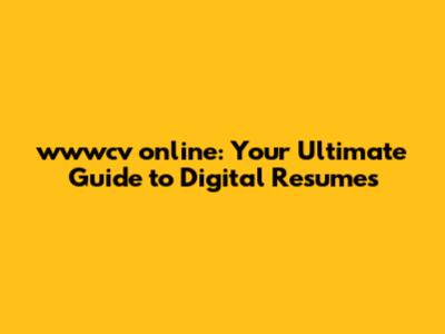 wwwcv online: Your Ultimate Guide to Digital Resumes